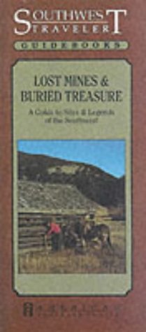 Stock image for Lost Mines & Buried Treasure: A Guide to Sites and Legends of the Southwest (Southwest Traveler Series) (American Traveler Series) for sale by Idaho Youth Ranch Books