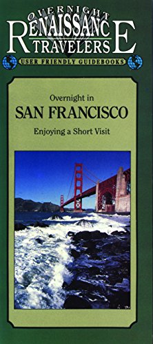 Stock image for Overnight in San Francisco Enjoying a Short Visit Renaissance Travelers for sale by PBShop.store US