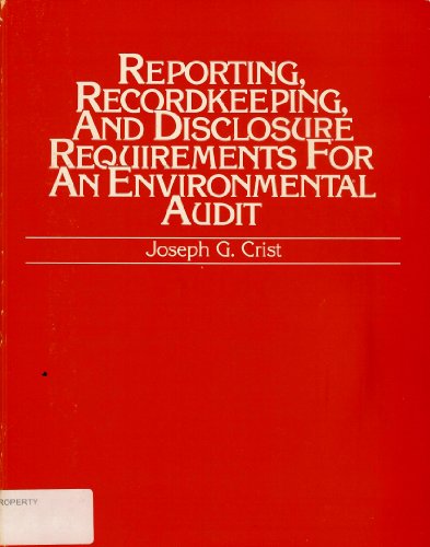 Stock image for Reporting, Recordkeeping, and Disclosure Requirements for an Environmental Audit (Environmental Audit Handbook Ser, Vol. 2) for sale by dsmbooks