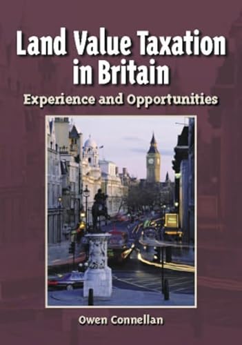 Imagen de archivo de LAND VALUE TAXATION IN BRITAIN: EXPERIENCE AND OPPORTUNITIES a la venta por Zane W. Gray, BOOKSELLERS