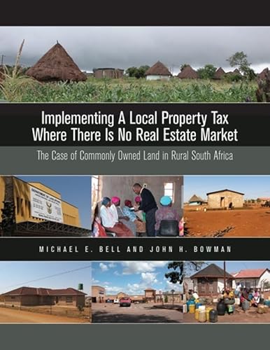 Beispielbild fr Implementing a Local Property Tax Where There Is No Real Estate Market: The Case of Commonly Owned Land in Rural South Africa zum Verkauf von Kennys Bookshop and Art Galleries Ltd.