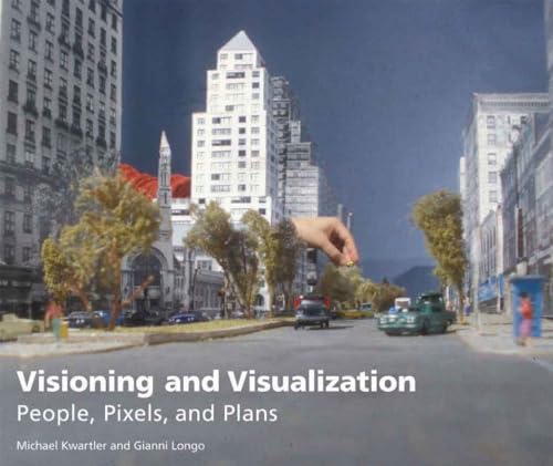 Stock image for Visioning and Visualization: People, Pixels, and Plans for sale by Irish Booksellers