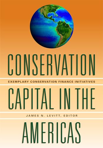Beispielbild fr Conservation Capital in the Americas: Exemplary Conservation Finance Initiatives zum Verkauf von medimops