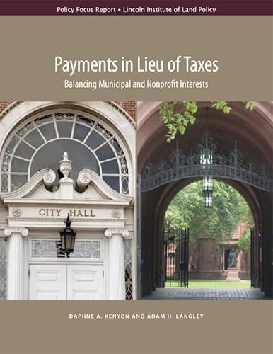 Imagen de archivo de Payments in Lieu of Taxes: Balancing Municipal and Nonprofit Interests (Policy Focus Reports) a la venta por HPB-Ruby
