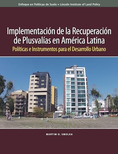 Beispielbild fr Implementacin de la recuperacin de plusvalas en Amrica Latina: Polticas e instrumentos para el desarrollo urbano (Policy Focus Reports) (Spanish Edition) zum Verkauf von Books Unplugged