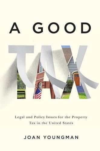 Beispielbild fr A Good Tax: Legal and Policy Issues for the Property Tax in the United States zum Verkauf von SecondSale