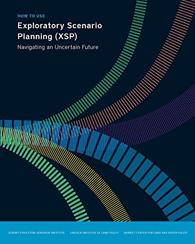 9781558444058: How to Use Exploratory Scenario Planning (XSP) – Navigating an Uncertain Future (Policy Focus Reports)