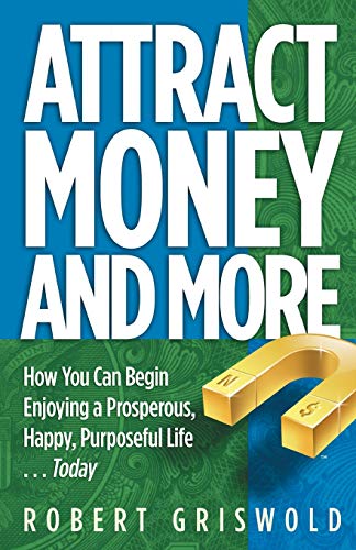 Beispielbild fr Attract Money and More: How you can begin enjoying a prosperous, happy, purposeful life.today zum Verkauf von Bookmans