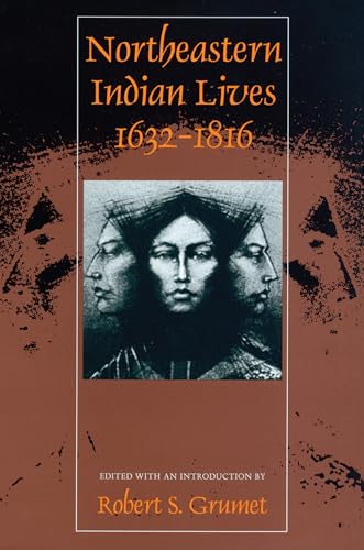 Beispielbild fr Northeastern Indian Lives, 1632-1816 (Native Americans of the Northeast - Culture, History and the Contemporary) zum Verkauf von Ergodebooks