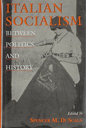 Imagen de archivo de Italian Socialism: Between Politics and History a la venta por Andover Books and Antiquities