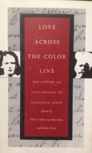 Stock image for Love Across the Color Line: The Letters of Alice Hanley to Channing Lewis for sale by BookHolders