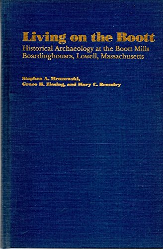 Stock image for Living on the Boott: Historical Archaeology at the Boott Mills Boardinghouses, Lowell, Massachusetts for sale by Saucony Book Shop