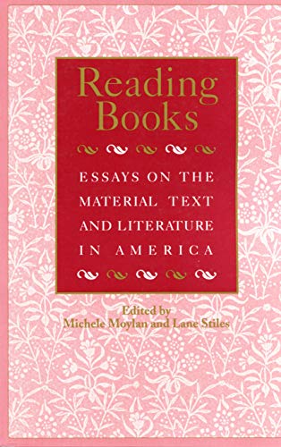 9781558490635: Reading Books: Essays on the Material Text and Literature in America (Studies in Print Culture)