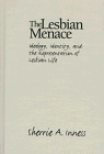 9781558490901: The Lesbian Menace: Ideology, Identity and the Representation of Lesbian Life