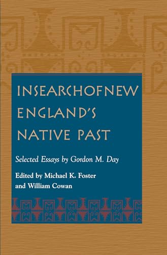 Imagen de archivo de In Search of New England's Native Past: Selected Essays by Gordon M. Day (Native Americans of the Northeast) a la venta por Roundabout Books