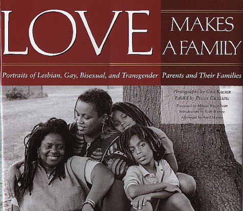 Beispielbild fr Love Makes a Family: Portraits of Lesbian, Gay, Bisexual, and Transgendered Parents and Their Families zum Verkauf von SecondSale