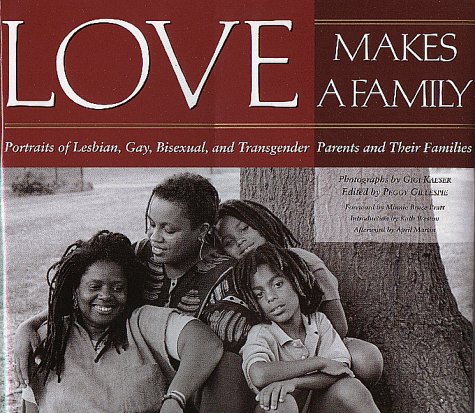 9781558491601: Love Makes a Family: Portraits of Lesbian, Gay, Bisexual, and Transgender Parents and Their Families