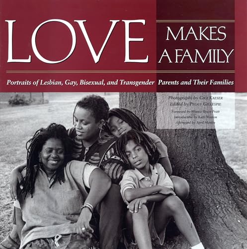 Beispielbild fr Love Makes a Family: Portraits of Lesbian, Gay, Bisexual and Transgendered Parents and Their Families zum Verkauf von Brit Books