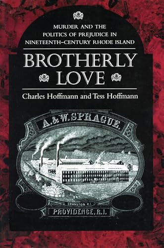 Beispielbild fr Brotherly Love: Murder and the Politics of Prejudice in Nineteenth-Century Rhode Island zum Verkauf von Books From California