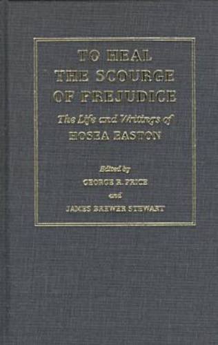 9781558491847: To Heal the Scourge of Prejudice: The Life and Writings of Hosea Easton