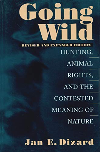 Imagen de archivo de Going Wild: Hunting, Animal Rights, and the Congested Meaning of Nature a la venta por Goodwill of Colorado