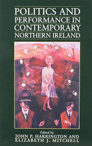 Beispielbild fr Politics and Performance in Contemporary Northern Ireland zum Verkauf von Kennys Bookshop and Art Galleries Ltd.