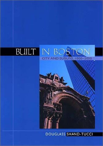 Imagen de archivo de Built in Boston: City and Suburb, 1800-2000 a la venta por HPB-Red