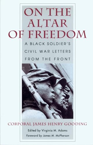 Imagen de archivo de On the Altar of Freedom: A Black Soldier's Civil War Letters from the Front a la venta por Textbooks_Source