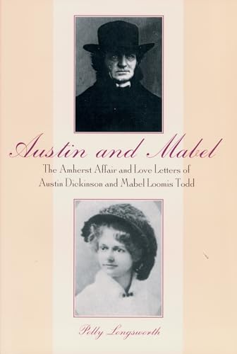 Imagen de archivo de Austin and Mabel: The Amherst Affair and Love Letters of Austin Dickinson and Mabel Loomis Todd a la venta por Jay W. Nelson, Bookseller, IOBA