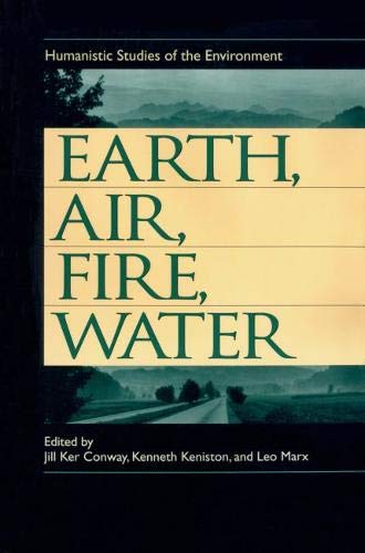Imagen de archivo de Earth, Air, Fire, Water : Humanistic Studies of the Environment a la venta por Better World Books