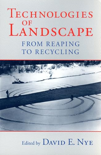 Imagen de archivo de Technologies of Landscape: From Reaping to Recycling a la venta por HPB-Red