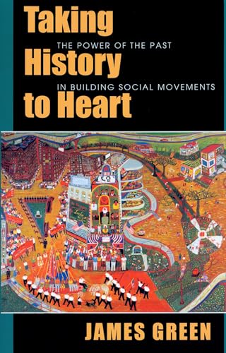 9781558492424: Taking History to Heart: The Power of the Past in Building Social Movements