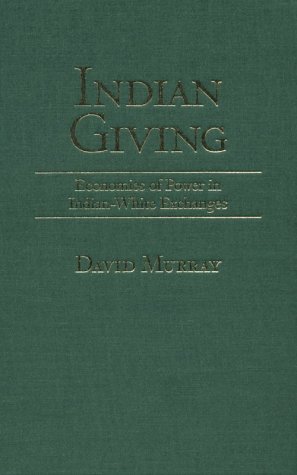 9781558492431: Indian Giving: Economies of Power in Early Indian-white Exchanges (Native Americans of the Northeast: Culture, History & the Contemporary S.)