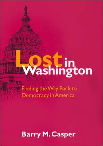 Stock image for Lost in Washington: Finding the Way Back to Democracy in America for sale by Wonder Book