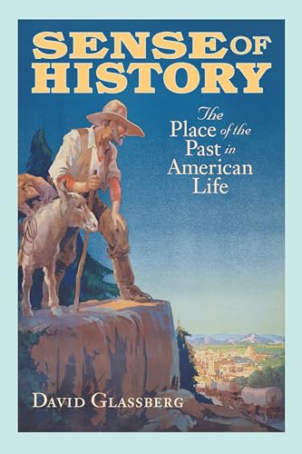 Beispielbild fr Sense of History: The Place of the Past in American Life zum Verkauf von ZBK Books