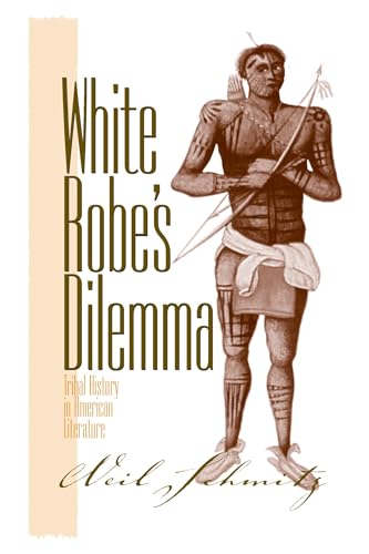 White Robe's Dilemma: Tribal History in American Literature