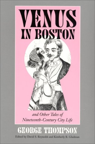 Venus in Boston and Other Tales of Nineteenth-Century Life (9781558493254) by Thompson, George