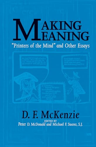 Beispielbild fr Making Meaning: 'Printers of the Mind' and Other Essays (Studies in Print Culture and the History of the Book) zum Verkauf von Anybook.com