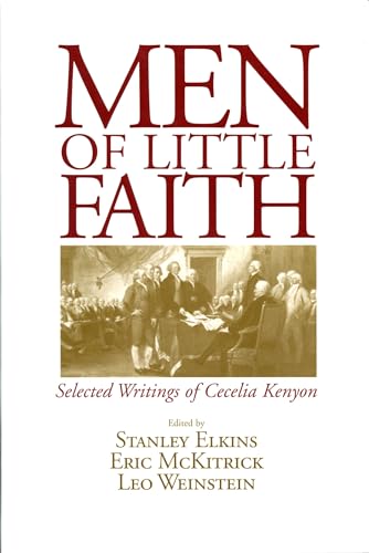 Men of Little Faith: Selected Writings of Cecelia Kenyon (9781558493476) by Elkins, Stanley; McKitrick, Eric