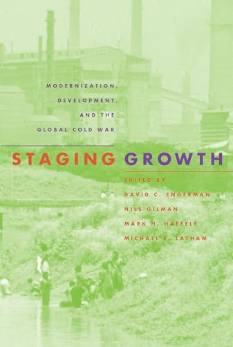 9781558493704: Staging Growth: Modernization, Development, and the Global Cold War