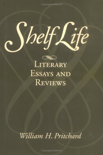 Beispielbild fr Shelf Life: Literary Essays and Reviews zum Verkauf von ThriftBooks-Atlanta