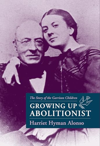 9781558493810: Growing Up Abolitionist: The Story of the Garrison Children