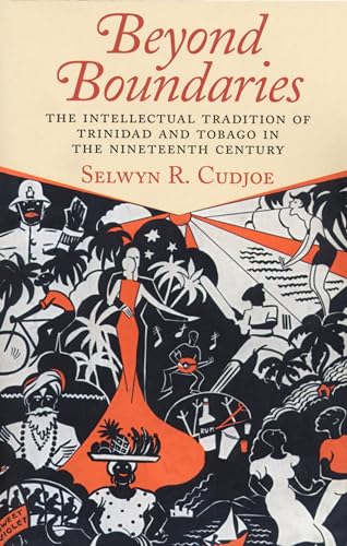 Imagen de archivo de Beyond Boundaries: The Intellectual Tradition of Trinidad and Tobago in the Nineteenth Century a la venta por Revaluation Books