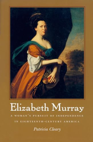 Beispielbild fr Elizabeth Murray: A Woman's Pursuit of Independence in Eighteenth-Century America zum Verkauf von SecondSale