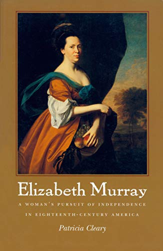 Stock image for Elizabeth Murray: A Woman's Pursuit of Independence in Eighteenth-Century America for sale by SecondSale