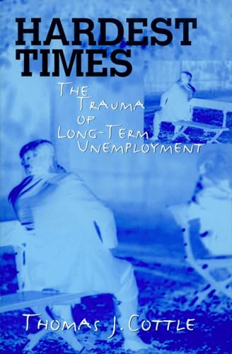 Beispielbild fr Hardest Times : The Trauma of Long Term Unemployment zum Verkauf von Better World Books