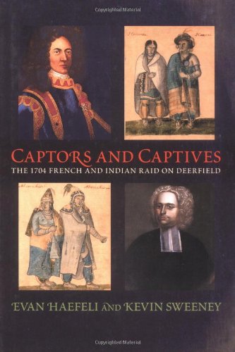 9781558494190: Captors and Captives: The 1704 French and Indian Raid on Deerfield (Native Americans of the Northeast: Culture, History & the Contemporary S.)