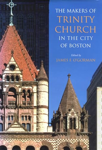 Stock image for The Makers of Trinity Church in the City of Boston for sale by Alplaus Books