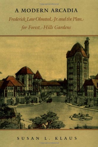 A Modern Arcadia: Frederick Law Olmsted Jr. and the Plan for Forest Hills Gardens