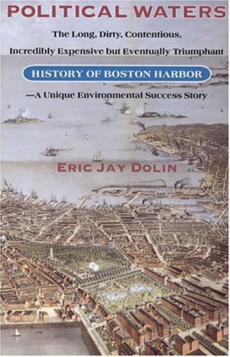 9781558494459: Political Waters: The Long, Dirty, Contentious, Incredibly Expensive, but Eventually Triumphant History of Boston Harbor : A Unique Environmental Success Story